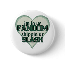 I'm In Ur Fandom Shippin Ur Slash buttons