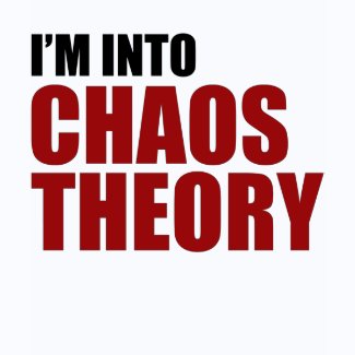 I'm Into Chaos Theory shirt