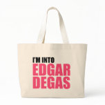 I'm Into Edgar Degas bags