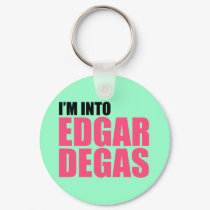 I'm Into Edgar Degas keychains