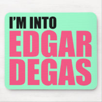 I'm Into Edgar Degas Mouse Mat