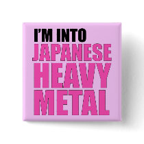 I'm Into Japanese Heavy Metal Button