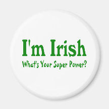 Im Irish Whats Your Super Power Fridge Magnets