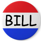 round_button - From the famous SchoolhouseRock cartoon.  Great for costumes, political conventions, protests and parodies!  Note: This might also be good for a person named Bill.