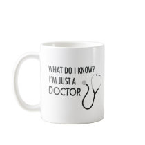 I'm Just A Doctor Mug