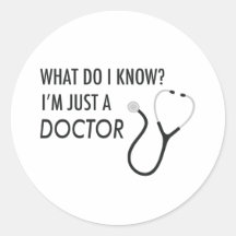 I'm Just A Doctor Stickers