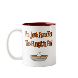 I'm Just Here For The Pumpkin Pie! mug