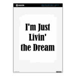 I'm Just Livin' the Dream iPad 3 Skins