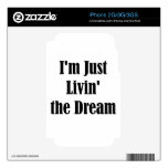 I'm Just Livin' the Dream Skins For iPhone 3