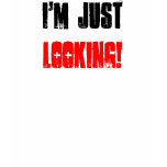 I'M JUST LOOKING T-SHIRTS