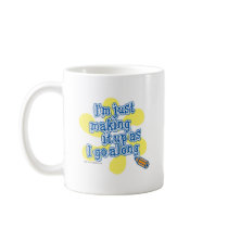 I'm just making it up! mugs