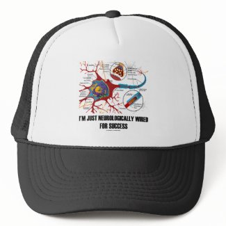 I'm Just Neurologically Wired For Success hat