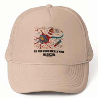 I'm Just Neurologically Wired For Success hat