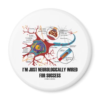 I'm Just Neurologically Wired For Success magnet