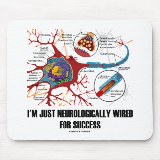 I'm Just Neurologically Wired For Success mousepad