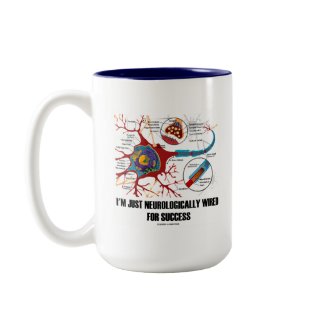 I'm Just Neurologically Wired For Success mug