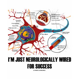 I'm Just Neurologically Wired For Success shirt