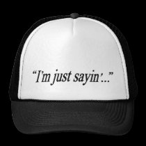 I'm Just Sayin' Cap hats
