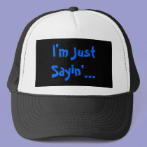 I'm Just Sayin'... hats