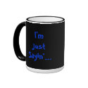 I'm Just Sayin'... mugs by minx267 I'm Just Sayin'... mugs