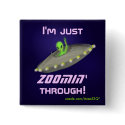 I'm just ZOOMIN' through! v2 button by Area52Q I'm just ZOOMIN' through! v2 button