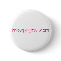 I'm Keeping it Real buttons by imkeepingitreal I'm Keeping it Real buttons