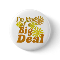 I'm kind of a Big Deal Buttons