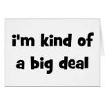 I'm Kind Of A Big Deal cards