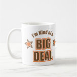 I'm Kind of a Big Deal Coffee Mugs