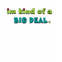 I'm Kind of a Big Deal Ladies Tank t-shirts