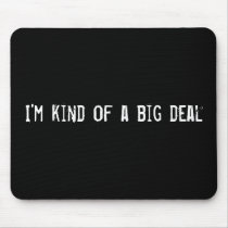 I'm kind of a big deal mouse mats
