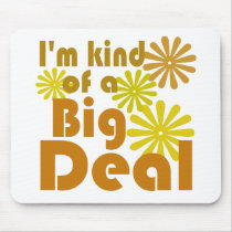 I'm kind of a Big Deal Mouse Pad