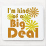 I'm kind of a Big Deal Mouse Pad