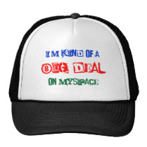 I'M KIND OF A, BIG DEAL, ON MYSPACE MESH HATS