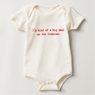 I'm Kind Of A Big Deal On The Internet Onesie shirt