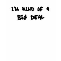 Im kind of a Big Deal t-shirts by Just2Cute Im kind of a Big Deal t-shirts