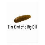 Im Kind Of A Big Dill Post Cards