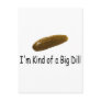 Im Kind Of A Big Dill Post Cards