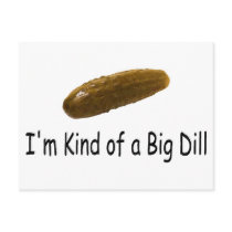 Im Kind Of A Big Dill Postcard