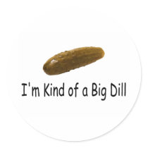 Im Kind Of A Big Dill Round Sticker