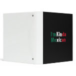 I'm Kinda Mexican 3 Ring Binders