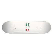 I'm Kinda Mexican Custom Skateboard