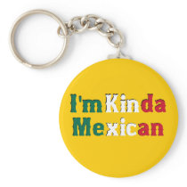 I'm Kinda Mexican Keychains