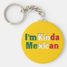 I'm Kinda Mexican Keychains
