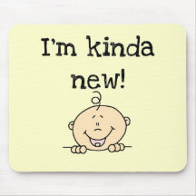 I'm Kinda New Tshirts and Gifts Mouse Pads