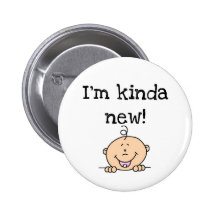 I'm Kinda New Tshirts and Gifts Pins
