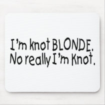I'm Knot Blonde Really I'm Knot Mouse Mat