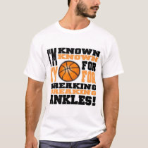 I'm known for breaking ankles (basketball) t-shirts by ONE9shop I'm known for breaking ankles (basketball) t-shirts