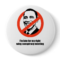 I'm late for my right wing conspiracy meeting buttons