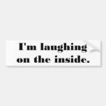 I'm laughing on the inside. bumper stickers